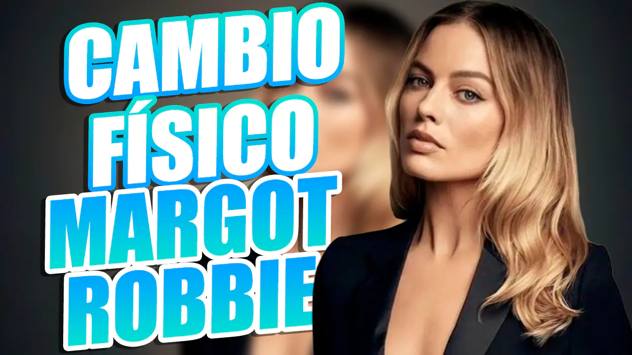 cambio fisico margot robbie