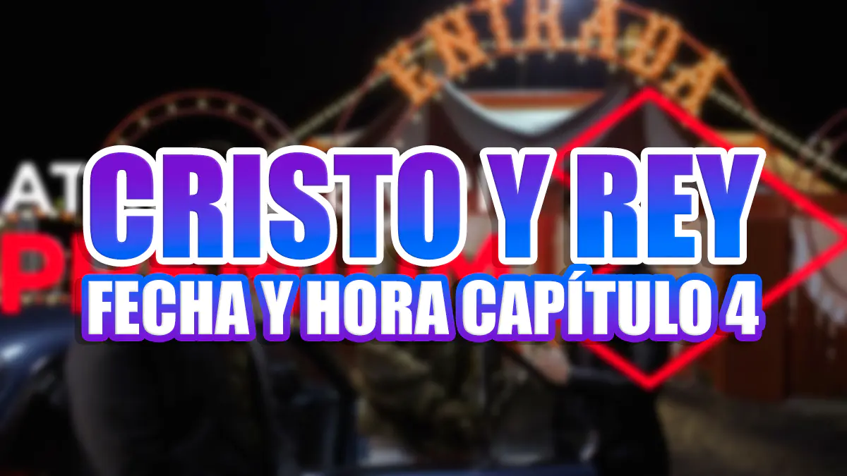 cristo y rey capitulo 4