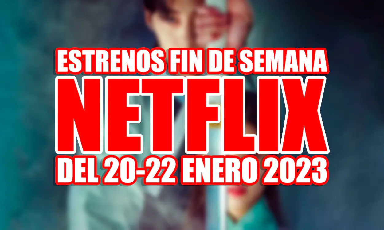 estrenos de netflix fin de semana