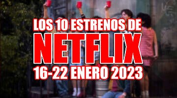 Imagen de Los 10 estrenos de Netflix esta semana (16-22 enero 2023) y la serie que apela a tu nostalgia