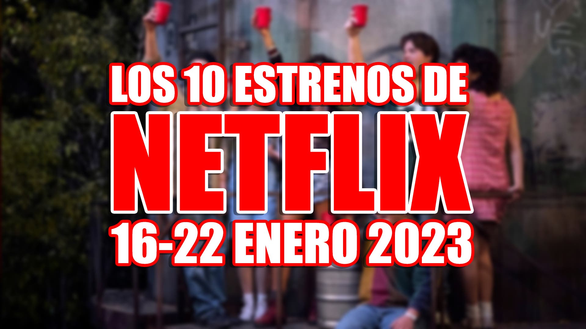 Los 10 estrenos de Netflix esta semana (1622 enero 2023) y la serie