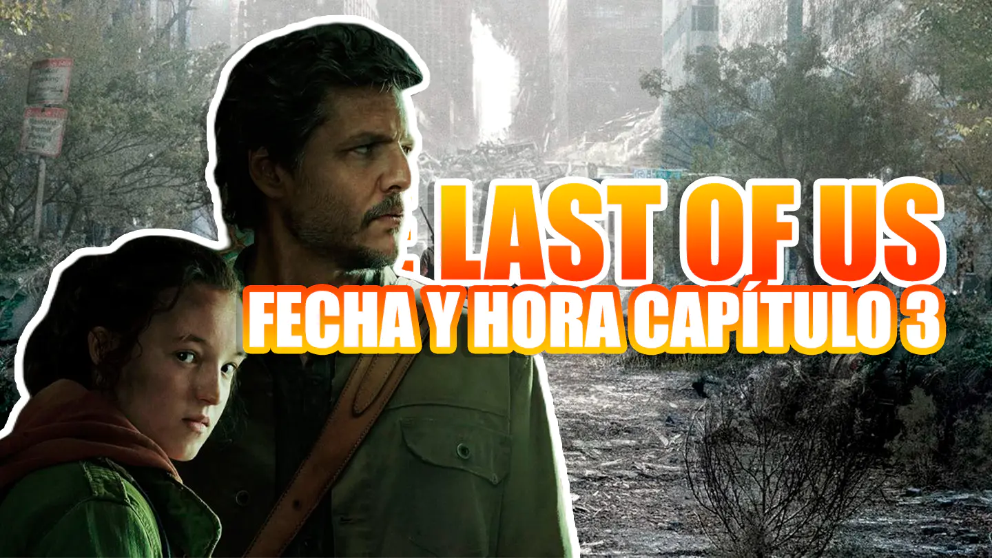 fecha hora the last of us capitulo 3