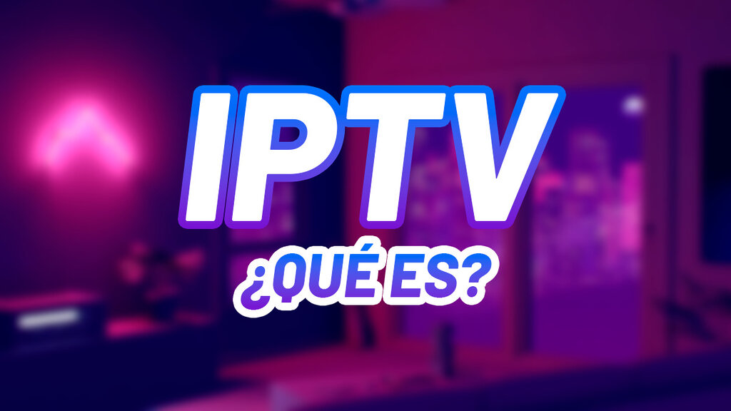 IPTV qué es y cómo funciona