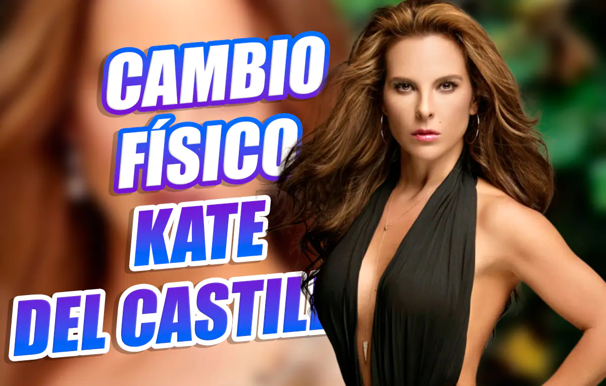 kate del castillo cambio físico