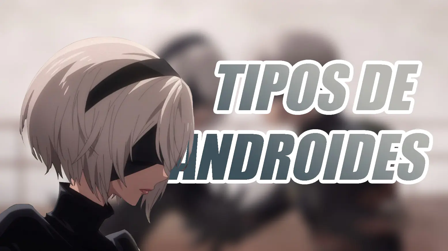 NieR Automata Ver1.1a tipos de androides