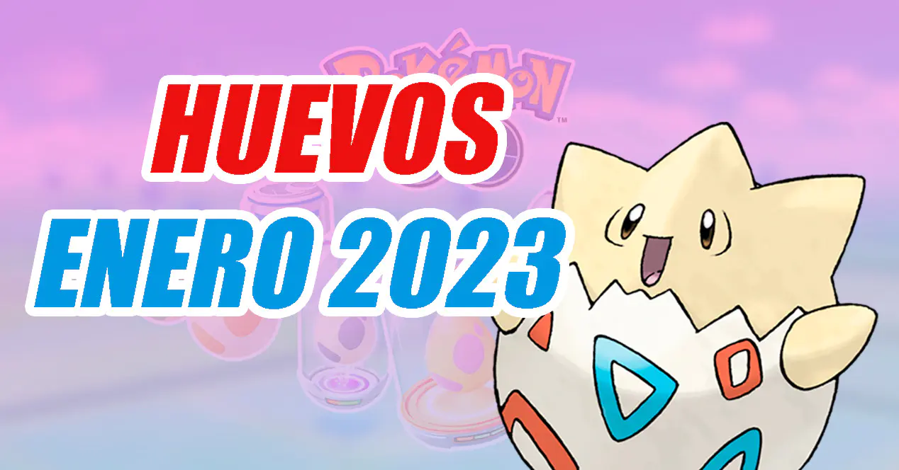 Pokemon GO Huevos enero 2023