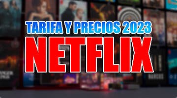 Imagen de El precio de Netflix en 2023 con y sin publicidad: tarifas y características