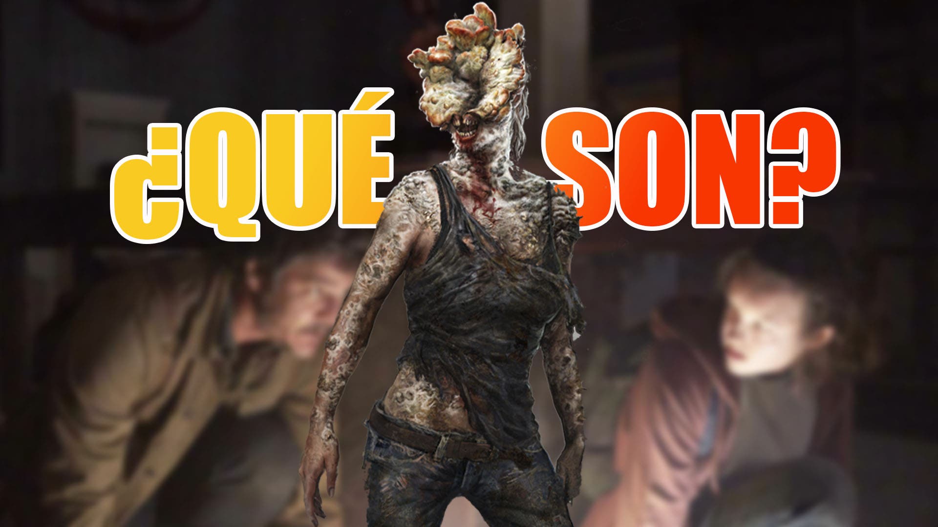 Qué son los chasqueadores en The Last of Us?