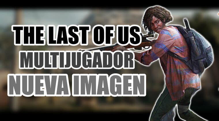 Imagen de El ambicioso juego multijugador de The Last of Us muestra una nueva imagen, ¿Se presentará este año?