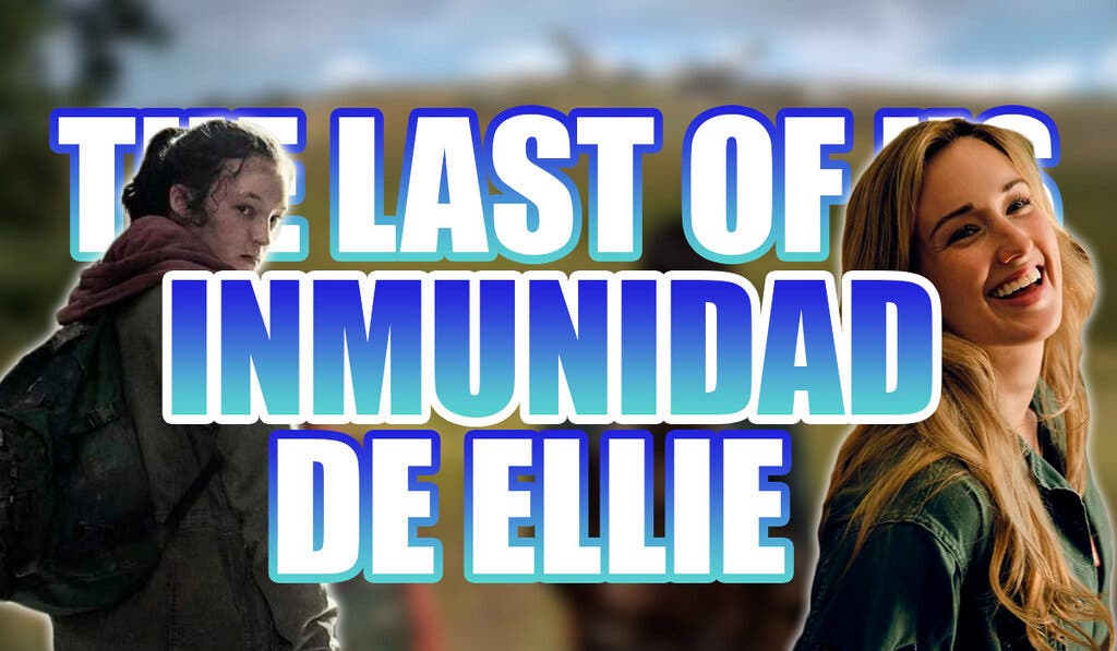 The Last of Us Inmunidad Ellie