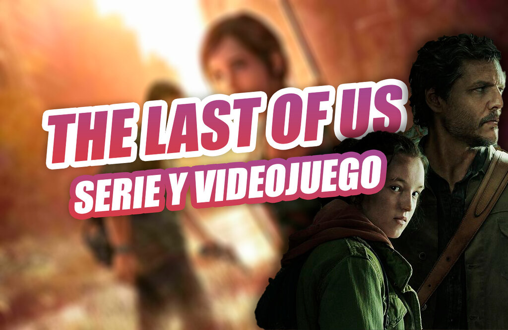 the last of us serie y videojuego