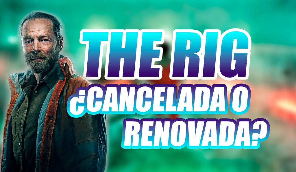 The Rig Cancelada o Renovada