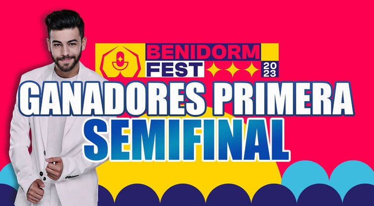 Imagen de Ganadores de la primera semifinal del Benidorm Fest 2023