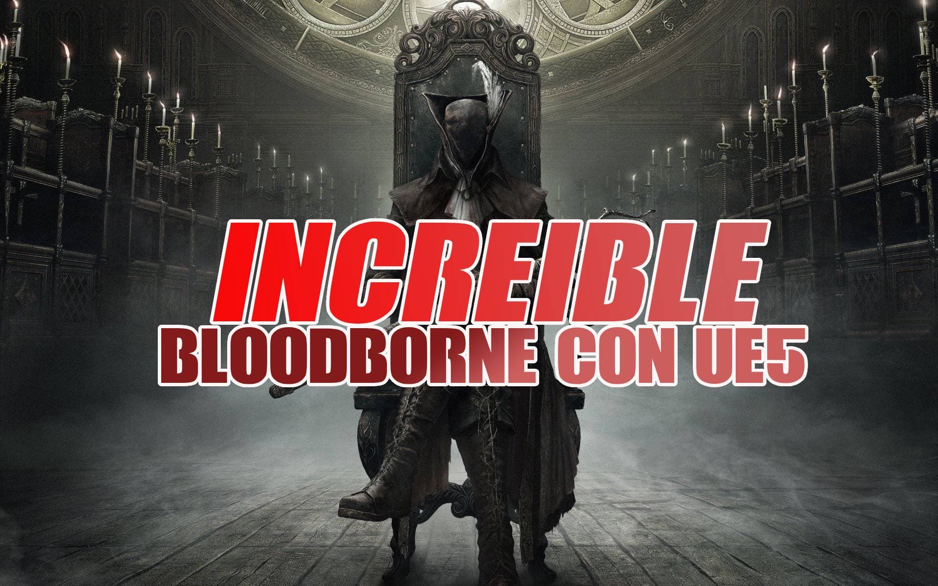 We finally have Bloodborne Remake with UE5!