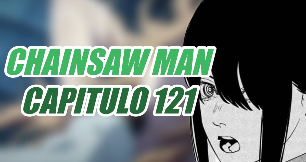 Chainsaw Man: Schedule and Where to Read Chapter 121 in Spanish