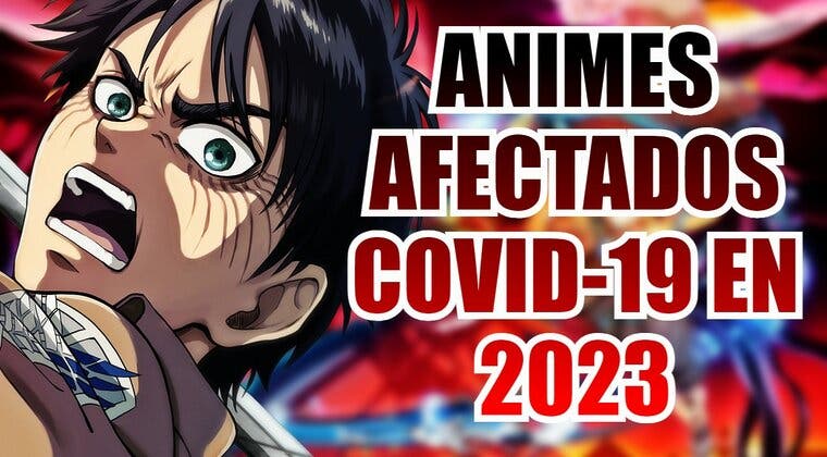 Imagen de El COVID-19 podría forzar más retrasos de anime a lo largo de 2023: estos podrían ser los afectados