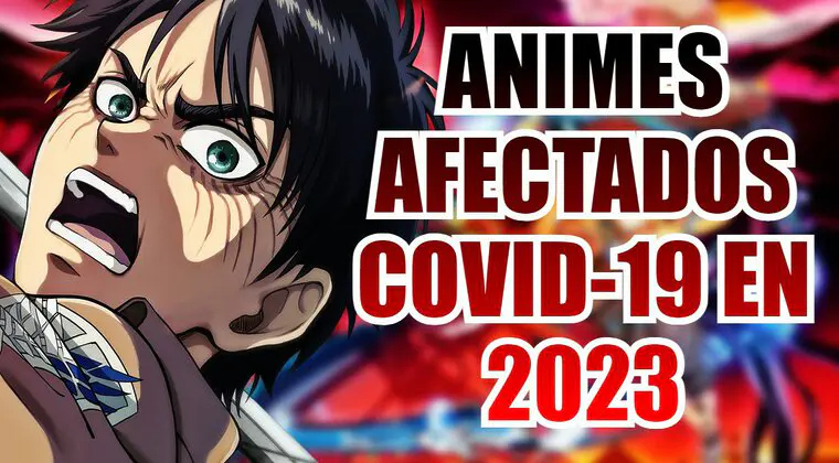 Imagen de El COVID-19 podría forzar más retrasos de anime a lo largo de 2023: estos podrían ser los afectados