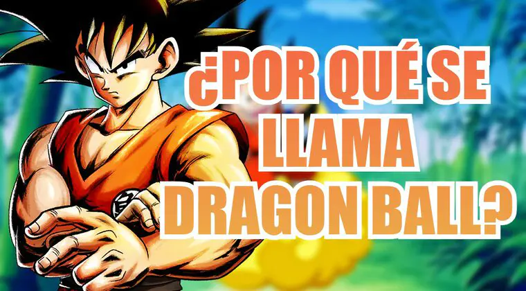 Imagen de Dragon Ball: ¿Por qué se llama así el manga y anime?