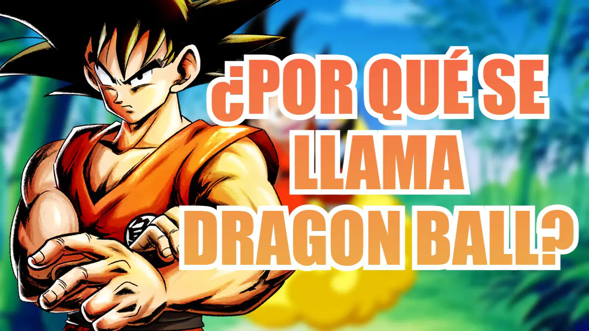 dragon ball por que se llama asi