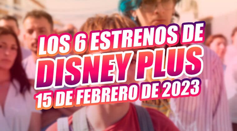 Imagen de Los 6 estrenos de Disney Plus que llegan hoy a la plataforma de streaming (15 de febrero de 2023)