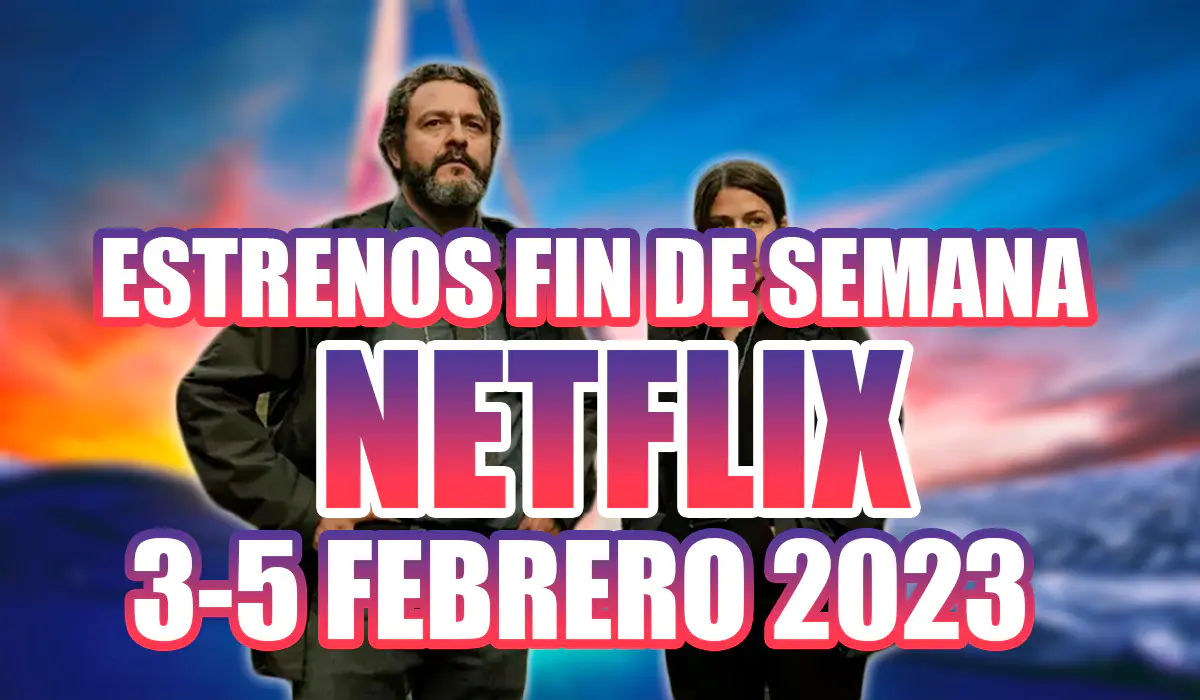 Estrenos Netflix 3-5 Febrero
