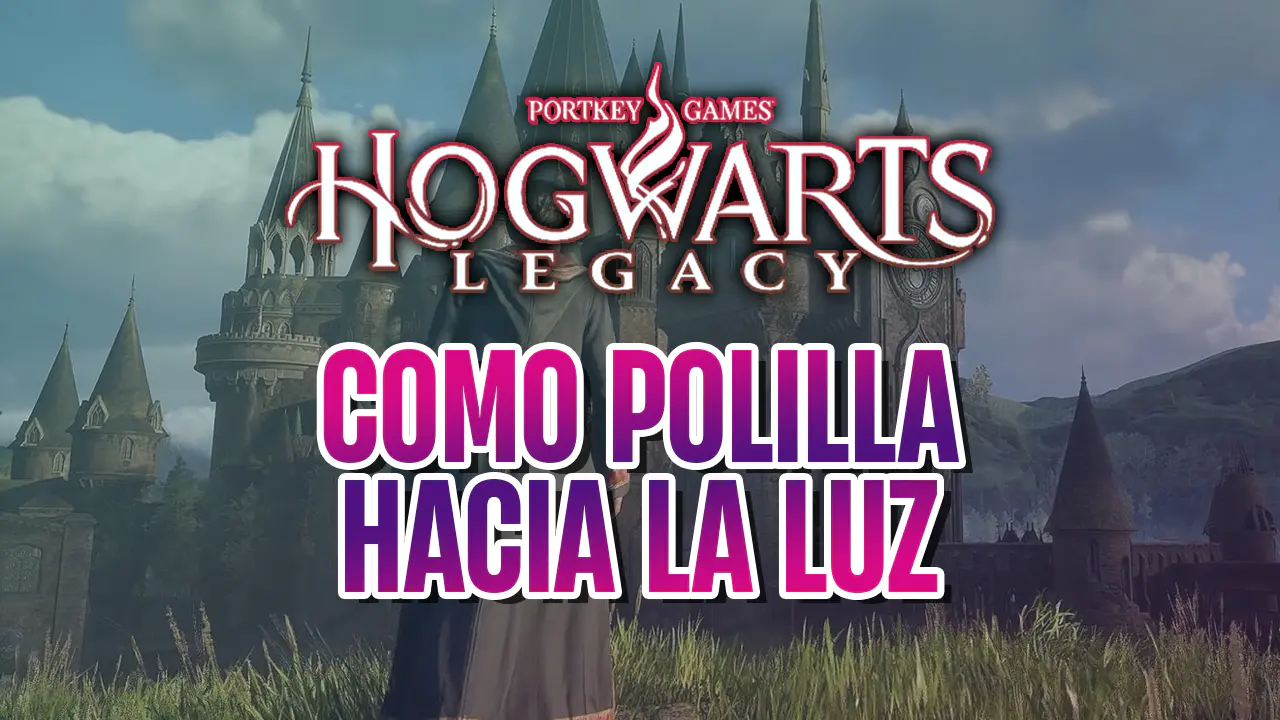 guia como polilla hacia la luz hogwarts legacy
