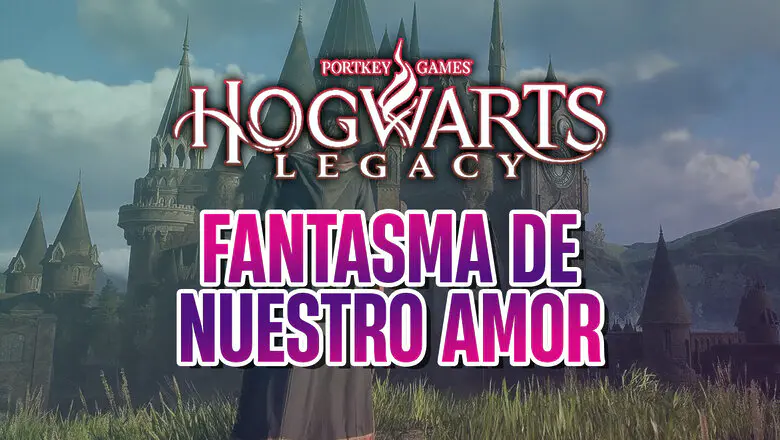 guia fantasma de nuestro amor hogwarts legacy