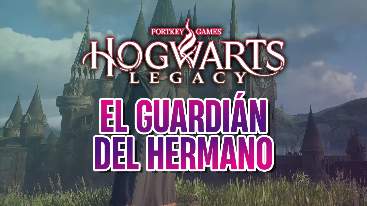 guia guardian del hermano hogwarts legacy