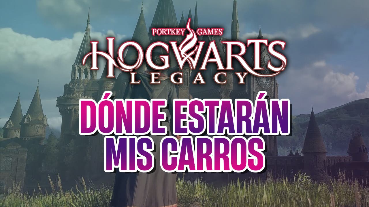 guía donde estarán mis carros hogwarts legacy