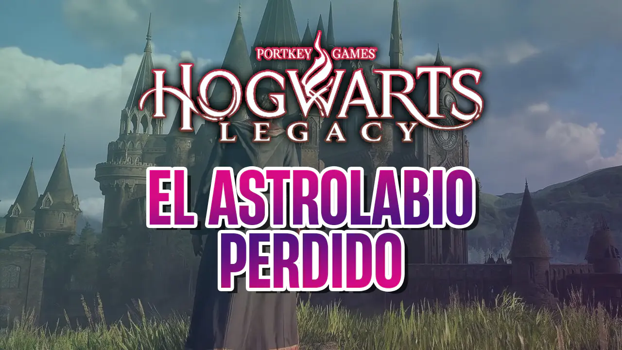 guia hogwarts legacy el astrolabio perdido