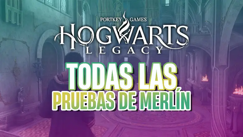 guía hogwarts legacy pruebas de merlín