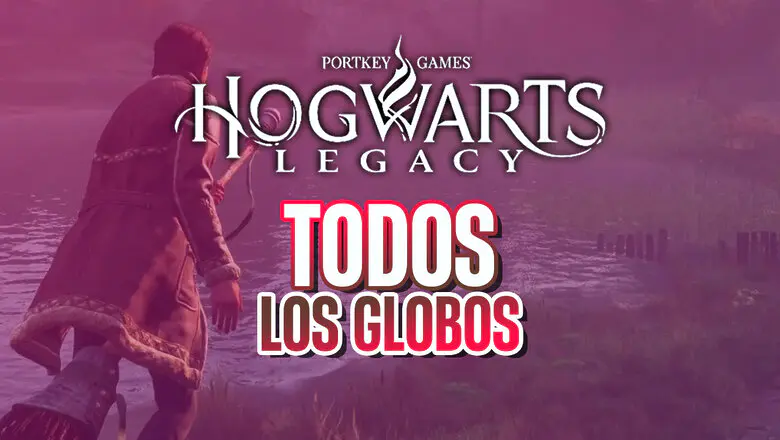 hogwarts legacy todos los globos guía