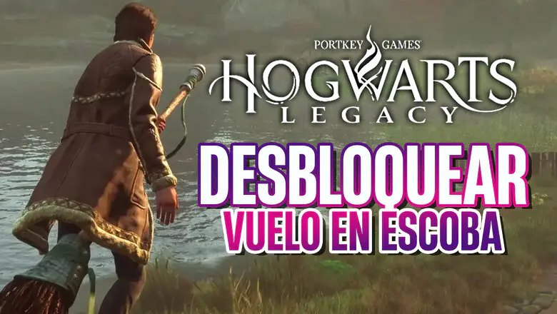 Desbloquear vuelo en escoba Hogwarts Legacy