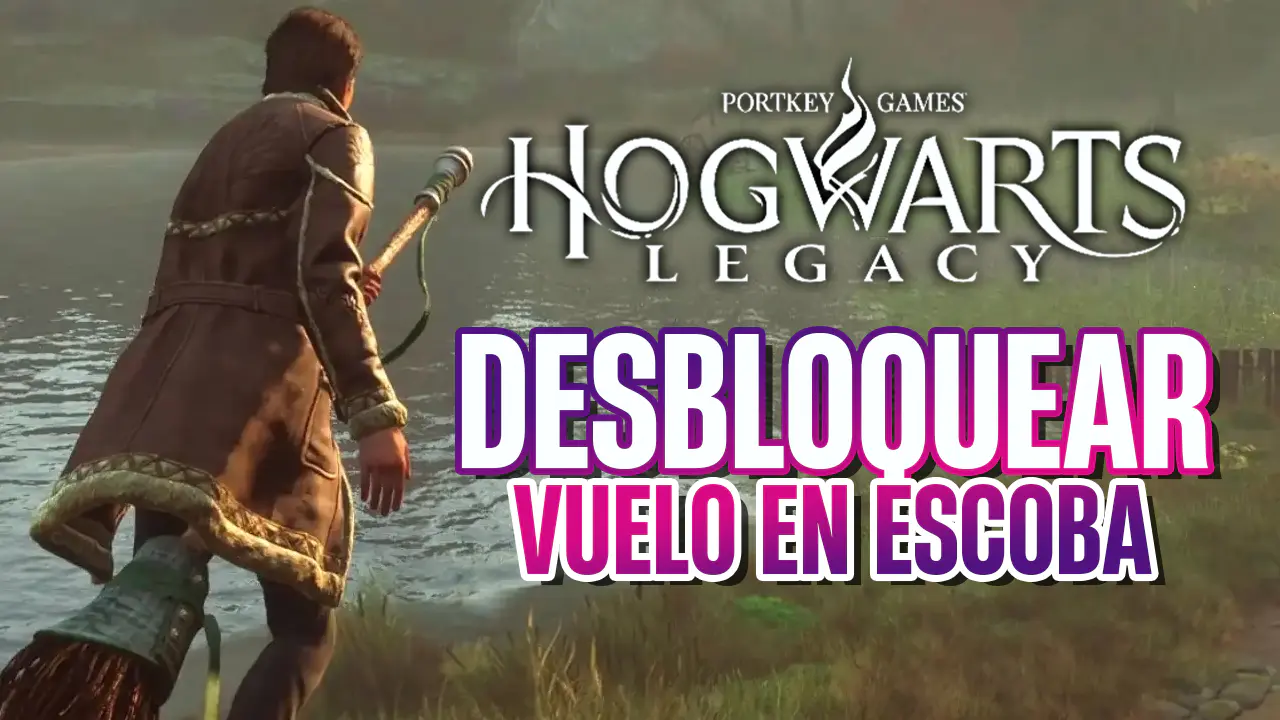 Desbloquear vuelo en escoba Hogwarts Legacy