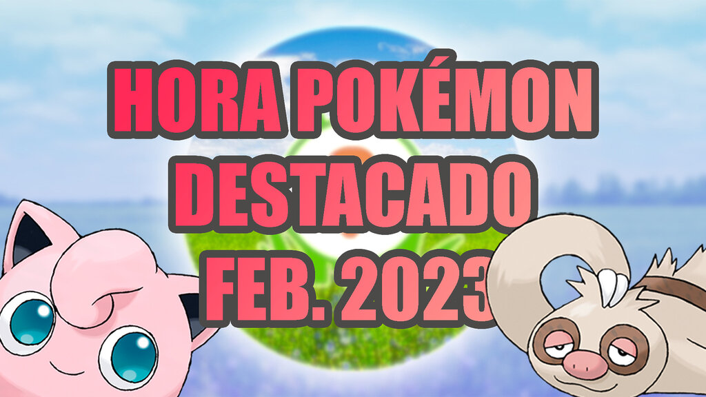 hora del pokemon destacado febrero 2023