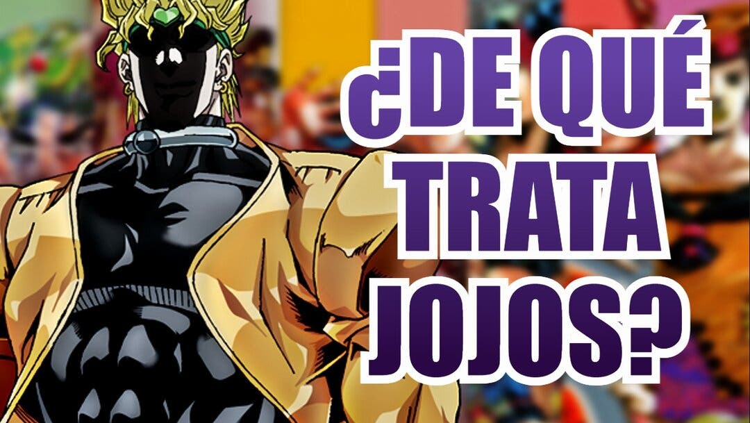 Jojos Bizarre Adventure ¿de Qué Trata El Manga Y El Anime