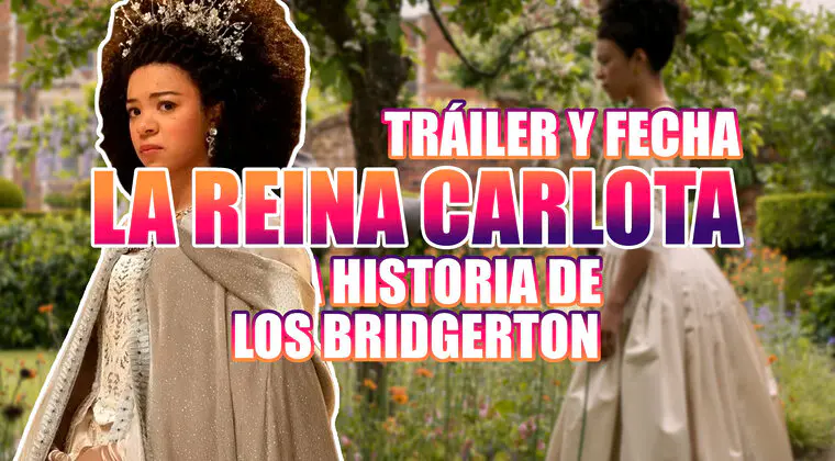 Imagen de Tráiler y fecha de estreno de La reina Carlota: Una historia de los Bridgerton en Netflix