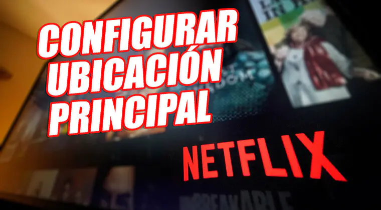 Imagen de ¿Qué ocurre si no configuro la ubicación principal en Netflix a partir de ahora?