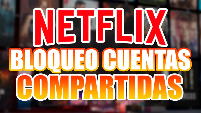 Netflix Fin Cuentas Compartidas