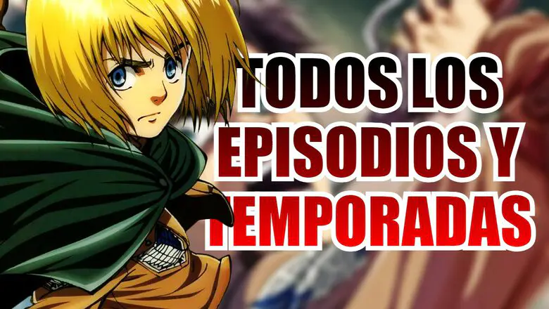 Shingeki no Kyojin: Todas las temporadas y episodios