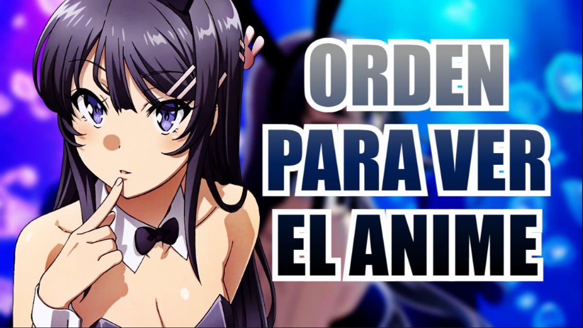 Rascal does not Dream of Bunny Girl Senpai: ¿En qué orden ver el anime?