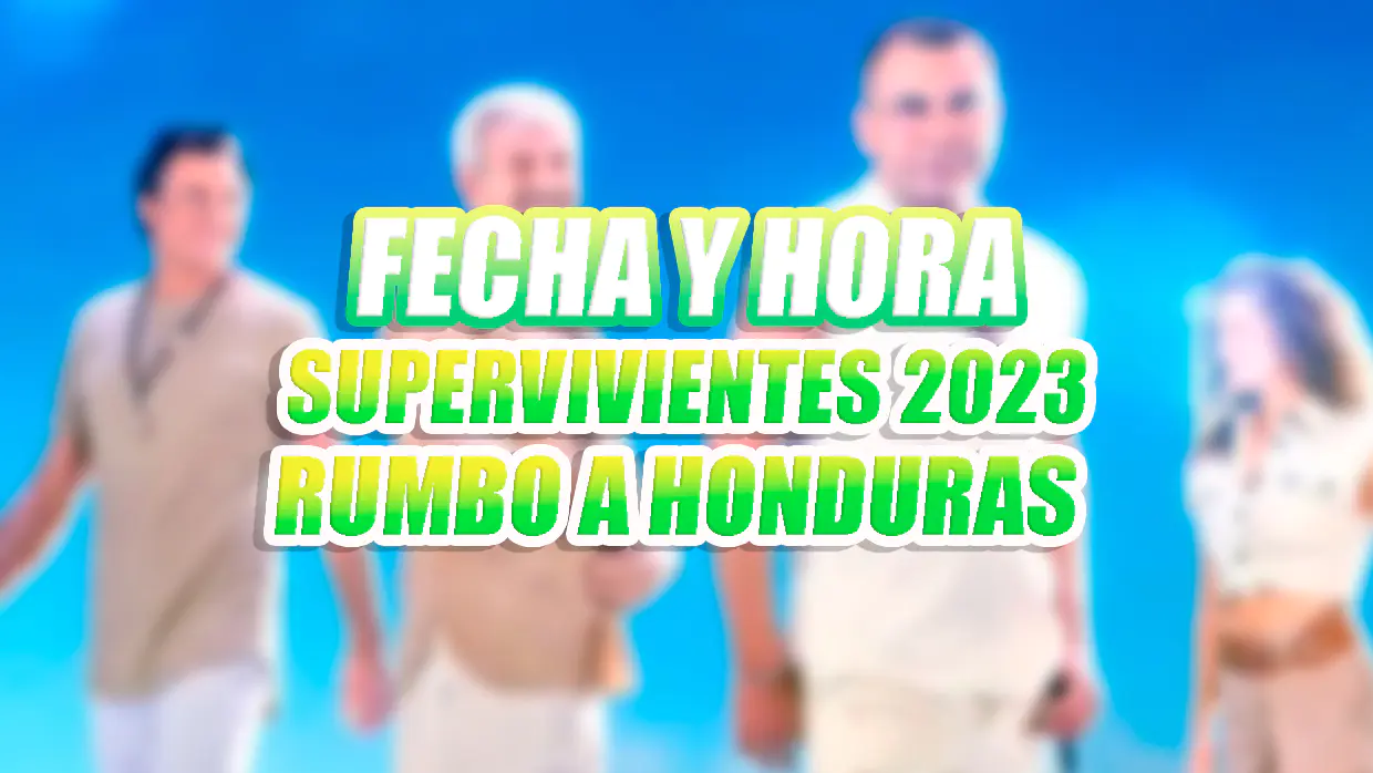 supervivientes 2023 rumbo a honduras