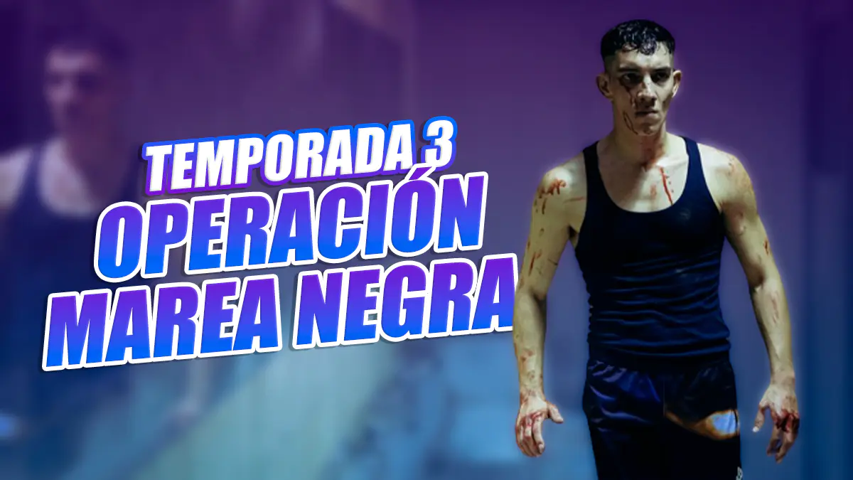 temporada 3 de operacion marea negra