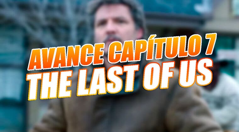 Imagen de ¿Qué esperar del capítulo 7 de The Last of Us? ¡Así es su avance en vídeo!