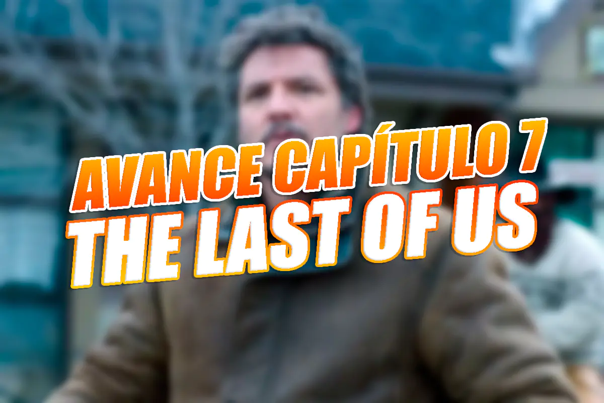 the last of us capitulo 7 avance