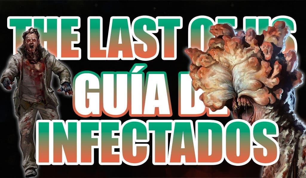 The Last of Us Guía Infectados
