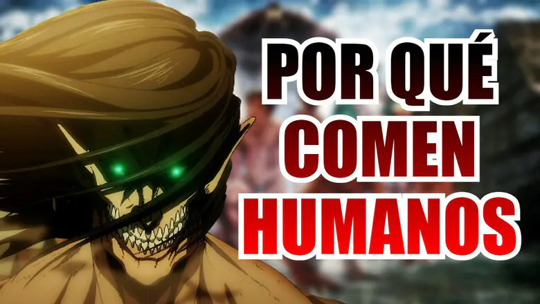 titanes por que comen humanos
