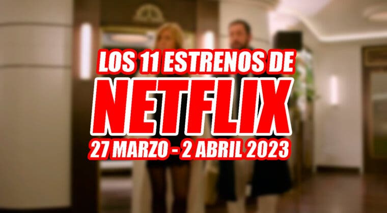 Imagen de Una secuela esperadísima y varias series entre los 11 estrenos de Netflix esta semana (27 marzo - 2 abril 2023)