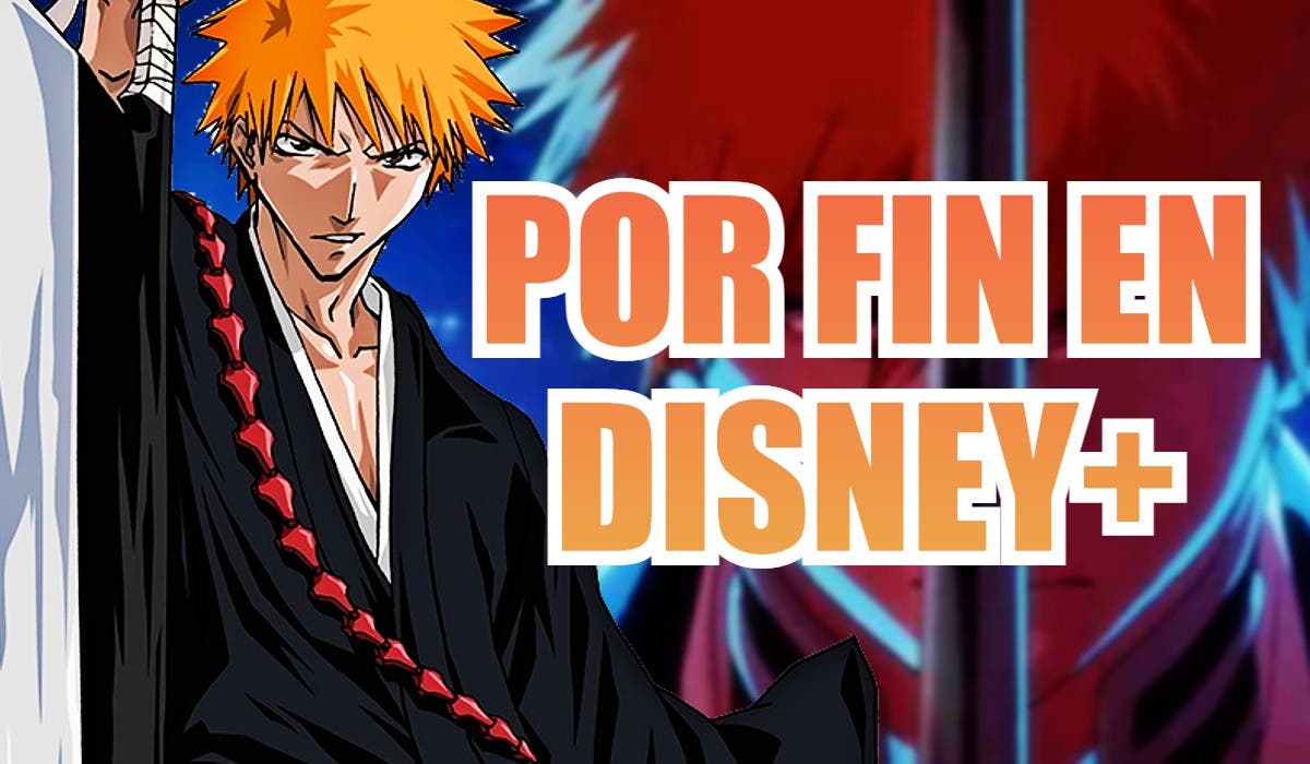 Bleach and Bleach TYBW are finally coming to Disney+ Spain… but with controversy