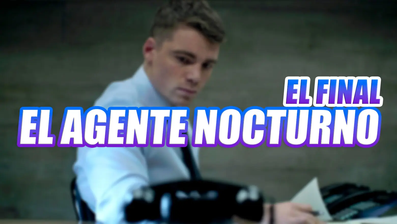 el agente nocturno final